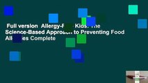 Full version  Allergy-Free Kids: The Science-Based Approach to Preventing Food Allergies Complete