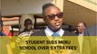 Student sues Meru school over 'extra fees'