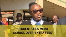 Student sues Meru school over 'extra fees'