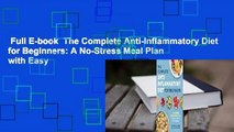 Full E-book  The Complete Anti-Inflammatory Diet for Beginners: A No-Stress Meal Plan with Easy