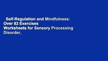 Self-Regulation and Mindfulness: Over 82 Exercises   Worksheets for Sensory Processing Disorder,