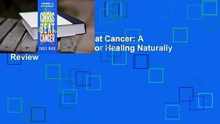 Full version  Chris Beat Cancer: A Comprehensive Plan for Healing Naturally  Review