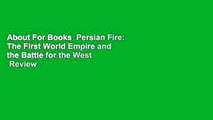 About For Books  Persian Fire: The First World Empire and the Battle for the West  Review