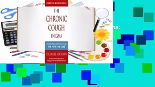 Full E-book  The Chronic Cough Enigma: How to recognize, diagnose and treat neurogenic and reflux