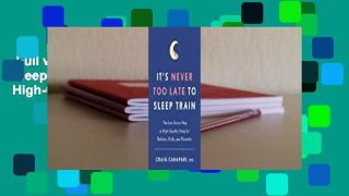 Full version  It's Never Too Late to Sleep Train: The Low-Stress Way to High-Quality Sleep for