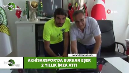 Akhisarspor'da Burhan Eşer 2 yıllık imza attı