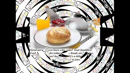 Good morning, you know who came? Your breakfast! [Message] [Quotes and Poems]