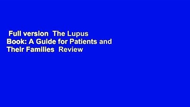 Full version The Lupus Book: A Guide for Patients and Their Families Review