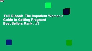 Full E-book  The Impatient Woman's Guide to Getting Pregnant  Best Sellers Rank : #3