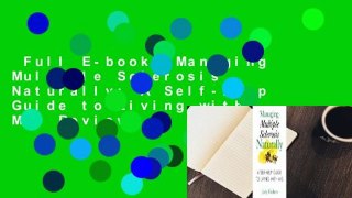Full E-book  Managing Multiple Sclerosis Naturally: A Self-help Guide to Living with MS  Review