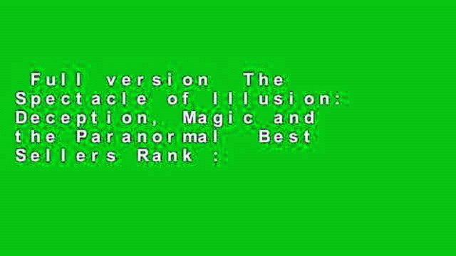 Full version The Spectacle of Illusion: Deception, Magic and the Paranormal Best Sellers Rank :