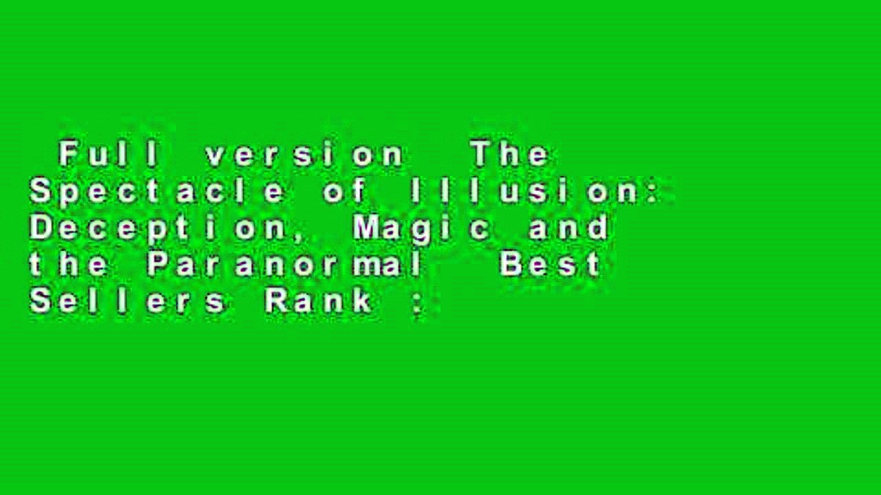 Full version  The Spectacle of Illusion: Deception, Magic and the Paranormal  Best Sellers Rank :