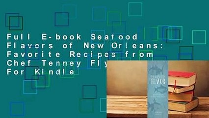 Full E-book Seafood Flavors of New Orleans: Favorite Recipes from Chef Tenney Flynn  For Kindle