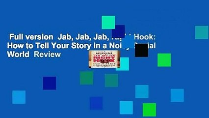 Full version  Jab, Jab, Jab, Right Hook: How to Tell Your Story in a Noisy Social World  Review