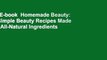 Full E-book  Homemade Beauty: 150 Simple Beauty Recipes Made from All-Natural Ingredients  Best