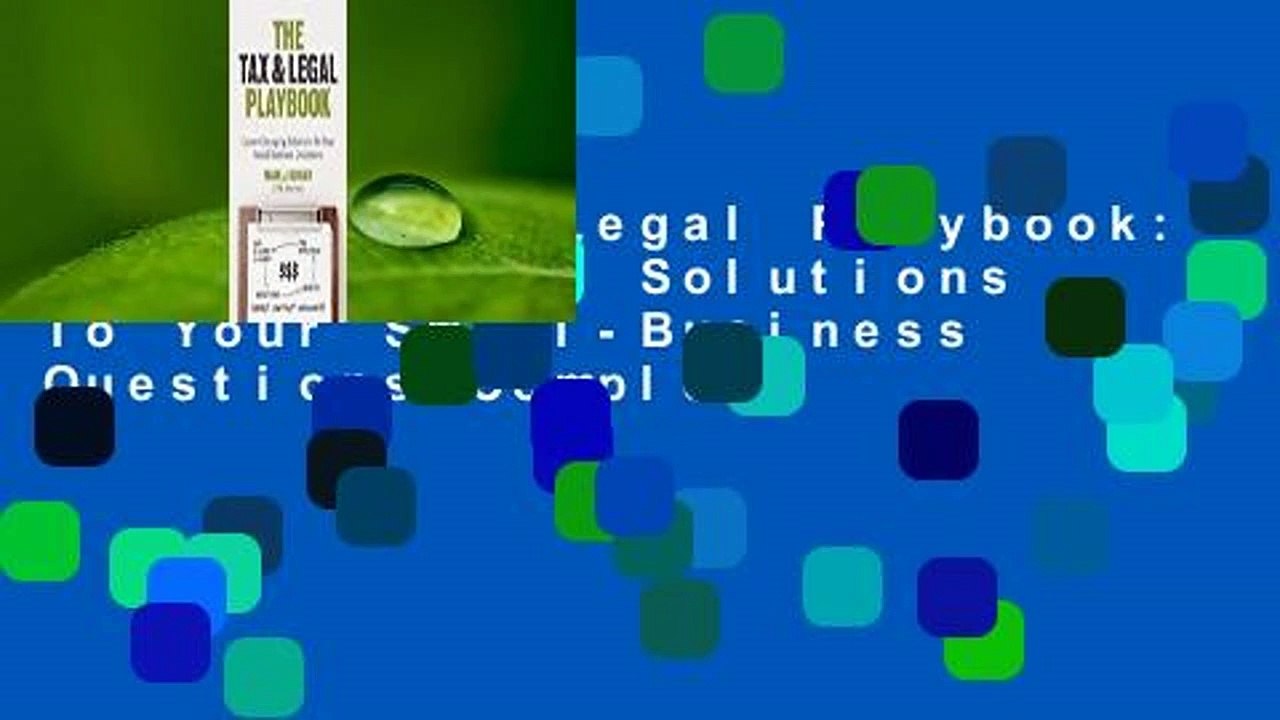 The Tax & Legal Playbook: Game-Changing Solutions To Your Small-Business Questions Complete