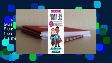 Full E-book  A Kids' Guide to Manners: 50 Fun Etiquette Lessons for Kids (and Their Families)