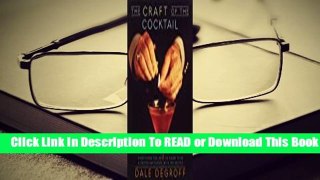 Full E-book The Craft of the Cocktail: Everything You Need to Know to Be a Master Bartender, with
