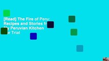 [Read] The Fire of Peru: Recipes and Stories from My Peruvian Kitchen  For Trial