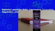 Essential Lawyering Skills: Interviewing, Counseling, Negotiation, and Persuasive Fact Analysis