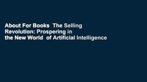 About For Books  The Selling Revolution: Prospering in the New World  of Artificial Intelligence