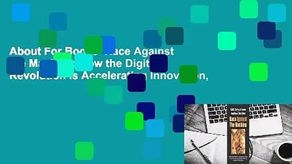 About For Books  Race Against the Machine: How the Digital Revolution Is Accelerating Innovation,
