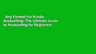 Any Format For Kindle  Accounting: The Ultimate Guide to Accounting for Beginners - Learn the