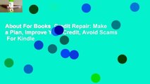 About For Books  Credit Repair: Make a Plan, Improve Your Credit, Avoid Scams  For Kindle