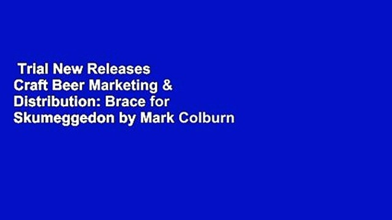 Trial New Releases  Craft Beer Marketing & Distribution: Brace for Skumeggedon by Mark Colburn