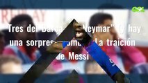 “Tres del Barça por Neymar” (y hay una sorpresa bomba). La traición de Messi