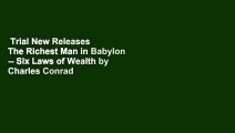 Trial New Releases  The Richest Man in Babylon -- Six Laws of Wealth by Charles Conrad