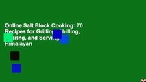 Online Salt Block Cooking: 70 Recipes for Grilling, Chilling, Searing, and Serving on Himalayan