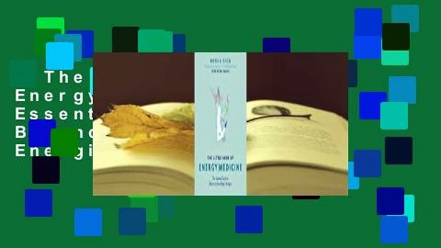 The Little Book of Energy Medicine: The Essential Guide to Balancing Your Body's Energies Best