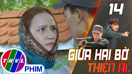 THVL | Giữa hai bờ thiện ác - Tập 14[7]: Lệ khuyên Sách ra đầu thú nhưng anh không chịu