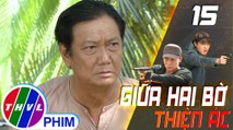 THVL | Giữa hai bờ thiện ác - Tập 15: Ông Sáu bàng hoàng khi biết con mình bị làm nhục