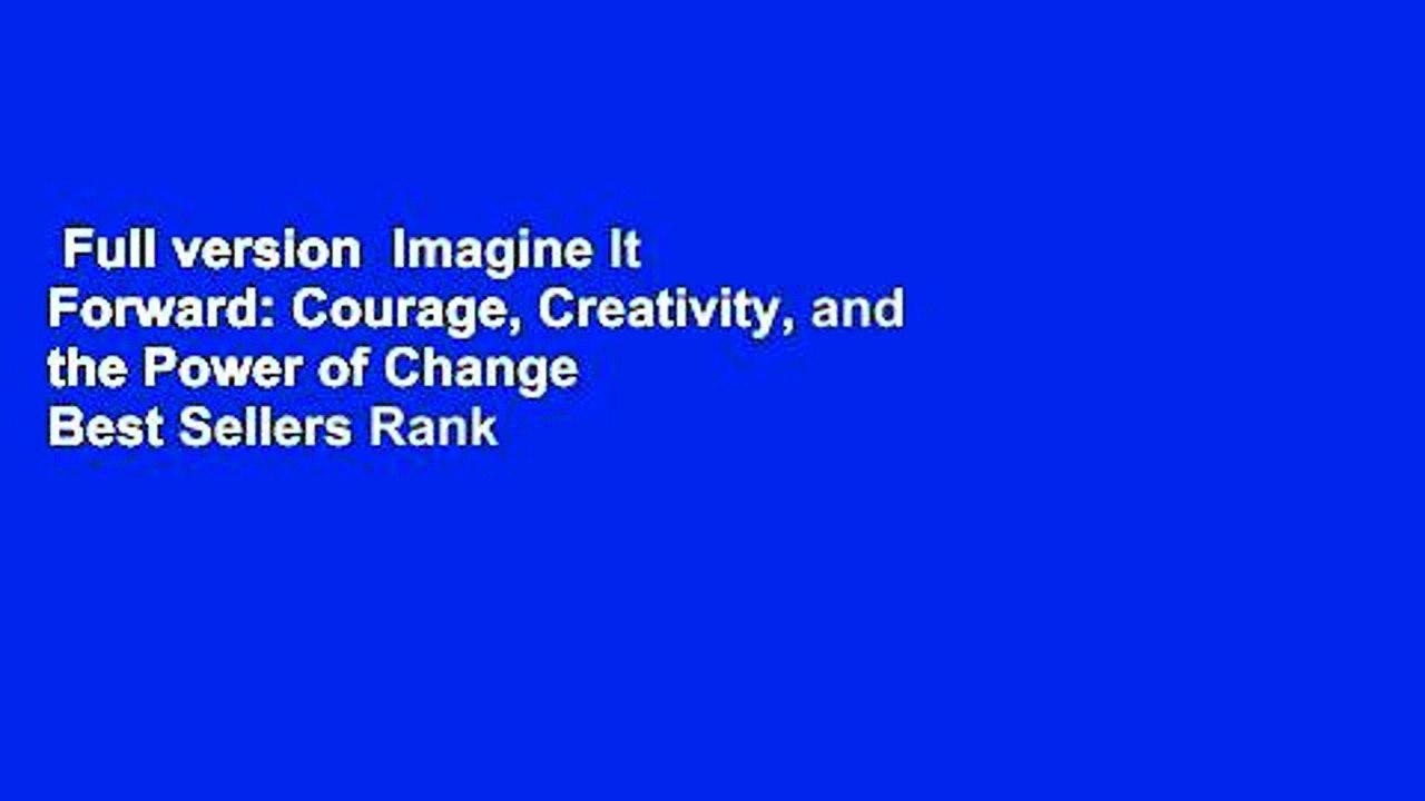 Full version  Imagine It Forward: Courage, Creativity, and the Power of Change  Best Sellers Rank
