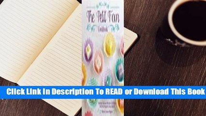 [Read] The Petit Four Cookbook: Adorably Delicious, Bite-Size Confections from the Dragonfly Cakes