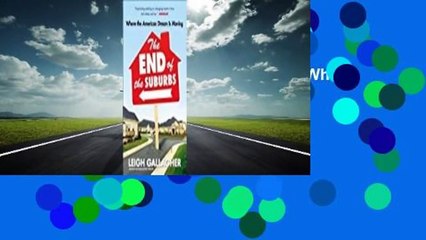 Full E-book  The End of the Suburbs: Where the American Dream Is Moving  Review