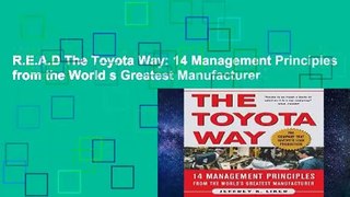 R.E.A.D The Toyota Way: 14 Management Principles from the World s Greatest Manufacturer