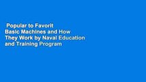 Popular to Favorit  Basic Machines and How They Work by Naval Education and Training Program