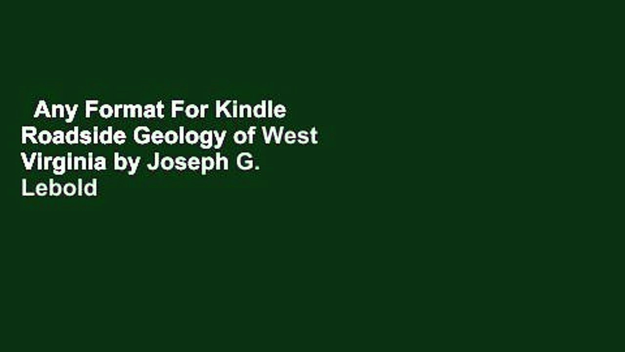 Any Format For Kindle  Roadside Geology of West Virginia by Joseph G. Lebold