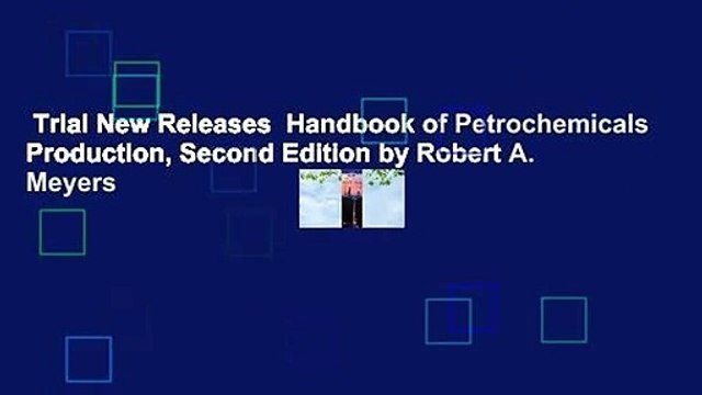 Trial New Releases Handbook of Petrochemicals Production, Second Edition by Robert A. Meyers