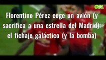 Florentino Pérez coge un avión (y sacrifica a una estrella del Madrid): el fichaje galáctico (y la bomba)