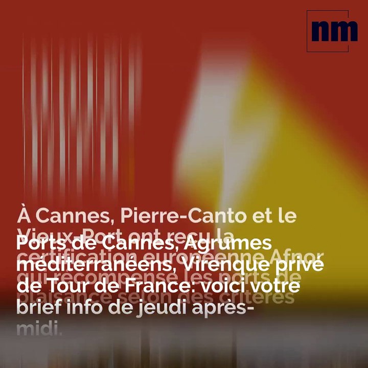Ports de Cannes, Agrumes méditerranéens, Virenque privé de Tour de France: voici votre brief info de jeudi après-midi.