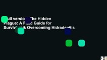 Full version  The Hidden Plague: A Field Guide for Surviving & Overcoming Hidradenitis