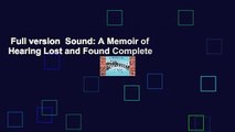 Full version  Sound: A Memoir of Hearing Lost and Found Complete