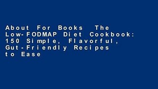 About For Books  The Low-FODMAP Diet Cookbook: 150 Simple, Flavorful, Gut-Friendly Recipes to Ease