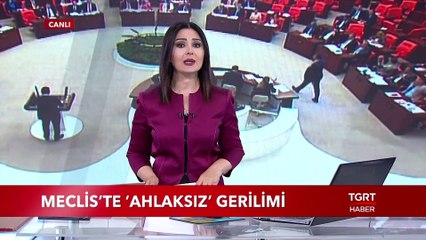 Meclis Genel Kurulu'nda "Ahlaksız" Gerilimi