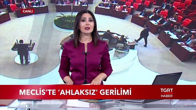 Meclis Genel Kurulu'nda Ahlaksız Gerilimi