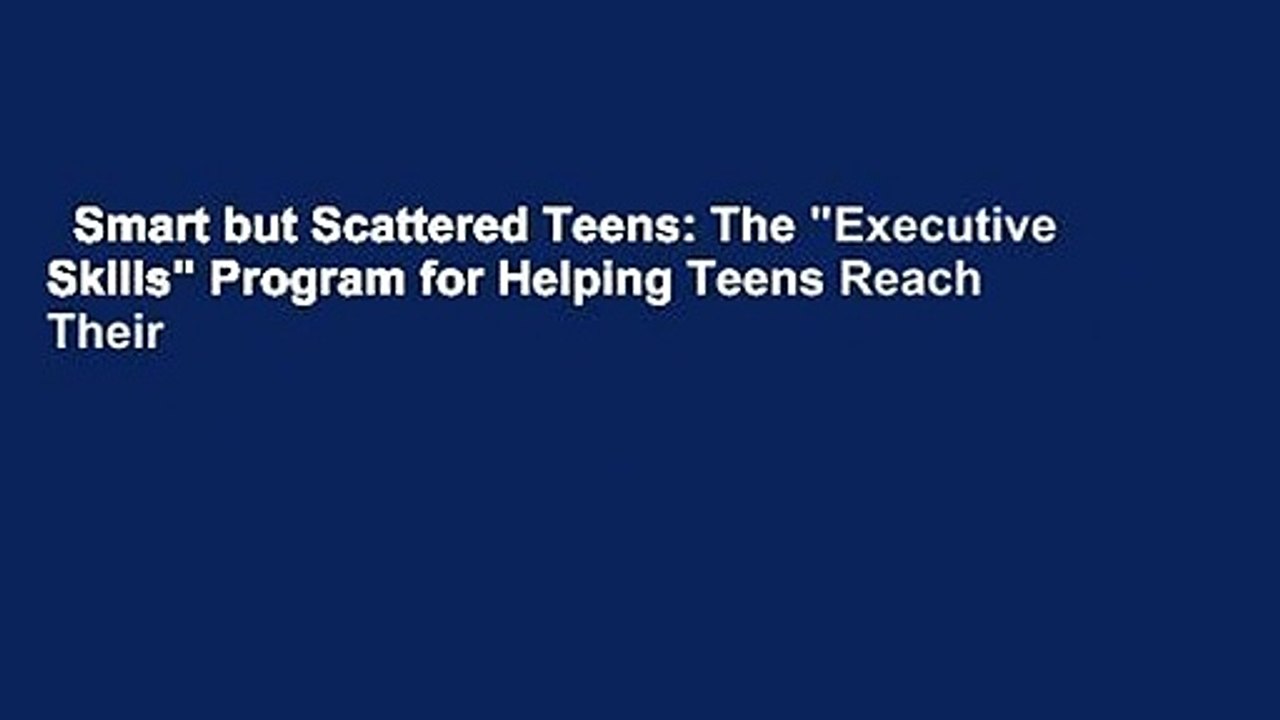 Smart but Scattered Teens: The "Executive Skills" Program for Helping Teens Reach Their